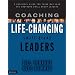 Coaching Life-Changing Small Group Leaders: A Practical Guide for Those Who Lead and Shepherd Small Group Leaders