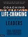 Coaching Life-Changing Small Group Leaders: A Practical Guide for Those Who Lead and Shepherd Small Group Leaders