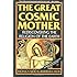 The Great Cosmic Mother: Rediscovering the Religion of the Earth