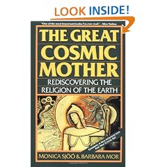 The Great Cosmic Mother: Rediscovering The Religion Of The Earth