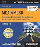  : MCAD/MCSD Training Guide (70-315): Developing and Implementing Web Applications with Visual C# and Visual Studio.NET