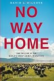 No Way Home: The Decline of the World's Great Animal Migrations