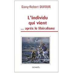 L'individu qui vient : ... Apr�s le lib�ralisme