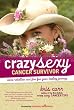 Crazy Sexy Cancer Survivor: More Rebellion and Fire for Your Healing Journey