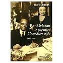Ren&eacute; Maran : Le premier Goncourt noir 1887-1960