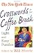 New York Times Crosswords for Your Coffee Break: Light and Easy Puzzles