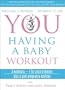 YOU: Having a Baby Workout: