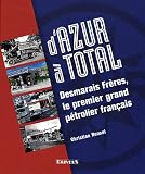 D Azur à Total : Desmarais Frères, le premier grand pétrolier français