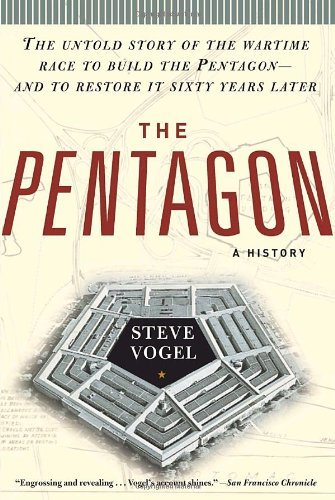 The Pentagon: A History: The Untold Story of the Wartime Race to Build the Pentagon--And to Restore It Sixty Years Later by Steve Vogel (27-May-2008) Paperback