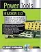 Power Tools for Reason 3.0: Master the World's Most Popular Virtual Studio Software (Power Tools Series)