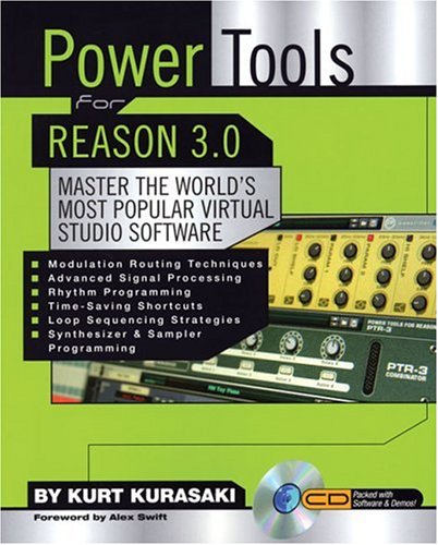 Power Tools for Reason 3.0: Master the World's Most Popular Virtual Studio Software (Power Tools Series)