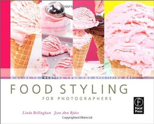 Food Styling for Photographers: A Guide to Creating Your Own Appetizing Art (Paperback) - Common