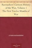 Raemaekers' Cartoon History of the War, Volume 1 The First Twelve Months of War