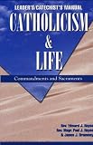 Catholicism & Life: Commandments & Sacraments (Leader