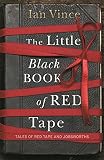 The little black book of red tape : tales of red tape and jobsworths
