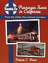 Santa Fe Passenger Trains in California: From the 1940s Thru Amtrak and More