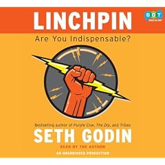Linchpin (Are You Indespensible?) by Seth Godin