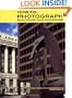 How to Photograph Buildings and Interiors: Third Updated and Expanded Edition