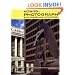 How to Photograph Buildings and Interiors: Third Updated and Expanded Edition