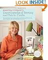 Martha Stewart's Encyclopedia of Sewing and Fabric Crafts: Basic Techniques for Sewing, Applique, Embroidery, Quilting, Dyeing, and Printing, plus 150 Inspired Projects from A to Z