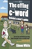The effing c-word : cricket : a user's guide