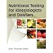 Nutritional Testing For Kinesiologists And Dowsers