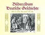 Bilderalbum Deutsche Geschichte - Die Deutsche Geschichte in Bildern - 101 v - Chr - bis zum 19 - Jh - Friedrich B&uuml;lau, Chr. Brandes, Th. Flathe