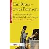 Ein Ritus - zwei Formen: Die Richtlinie Papst Benedikts XVI. zur Liturgie