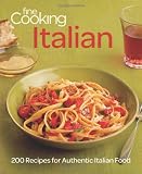 Fine Cooking Italian: 200 Recipes for Authentic Italian Food
