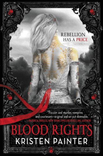 Blood Rights (House of Comarré) by Kristen Painter