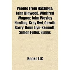 People from Hastings: John Digweed, Winifred Wagner, John Wesley Harding, Grey Owl, Gareth Barry, Houn Jiyu-Kennett, Simon Fuller, Suggs