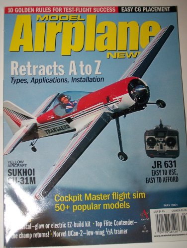 Model Airplane News Magazine May 2001 Retracts A to Z, Yellow Aircraft Sukhoi SU-31M, JR 631, Cockpit Master Flight sim, Sig Rascal, Norvel UCan-2