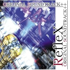 �y���l���y�zRefleX ORIGINAL SOUNDTRACK++