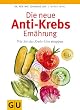 Die neue Anti-Krebs-Ern�hrung: Wie Sie das Krebs-Gen stoppen