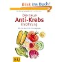 Die neue Anti-Krebs-Ern�hrung: Wie Sie das Krebs-Gen stoppen