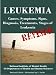 LEUKEMIA: Causes, Symptoms, Signs, Diagnosis, Treatments, Stages of Leukemia - Revised Edition - Illustrated by S. Smith