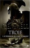 Troie, Tome 1 : Le Seigneur de l Arc d Argent