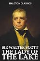 The Lady of the Lake and Other Works by Sir Walter Scott (Halcyon Classics)