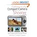 Confessions of a Compact Camera Shooter: Get Professional Quality Photos with Your Compact Camera
