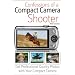 Confessions of a Compact Camera Shooter: Get Professional Quality Photos with Your Compact Camera