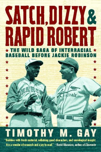 Satch, Dizzy, and Rapid Robert: The Wild Saga of Interracial Baseball Before Jackie Robinson