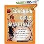 Coaching Girls' Basketball: From the How-To's of the Game to Practical Real-World Advice--Your Definitive Guide to Successfully Coaching Girls