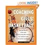 Coaching Girls' Basketball: From the How-To's of the Game to Practical Real-World Advice--Your Definitive Guide to Successfully Coaching Girls