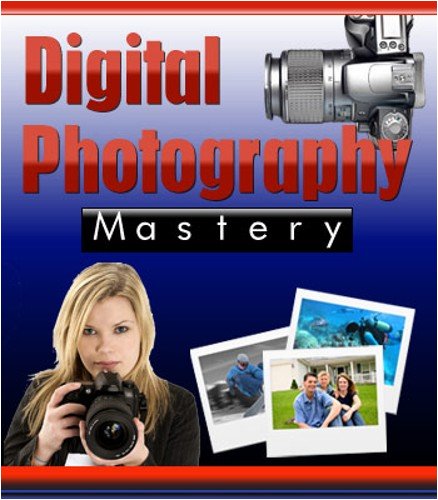 Mastering Digital Photography