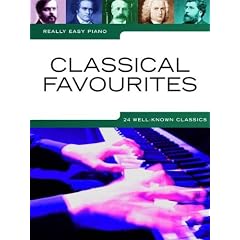 Really easy piano: CLASSICAL FAVOURITES mit Bleistift -- 24 beliebte klassische Melodien f�r Klavier sehr leicht gesetzt u.a. mit KANON IN D (Pachelbel) und S�BELTANZ (Chatschaturian) - ideal f�r Anf�nger und Wiedereinsteiger (Noten/sheet music)
