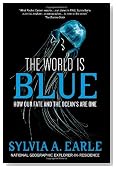 The World Is Blue: How Our Fate and the Ocean's Are One