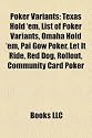 Poker Variants: Texas Hold 'em, List of Poker Variants, Omaha Hold 'em, Pai Gow Poker, Let It Ride, Red Dog, Rollout, Community Card Poker