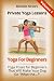 Private Yoga Lessons: Yoga for Beginners. Yoga Poses For Beginners That Will Make Your Dog Go