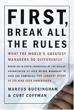 First, Break All the Rules: What the World's Greatest Managers Do Differently