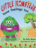 (Childrens Ebook) Little Monsters Have Feelings Too! Beautifully Illustrated Patterned Rhyming Book Teaching Kindness (3-8yrs) ("Little Monsters series")